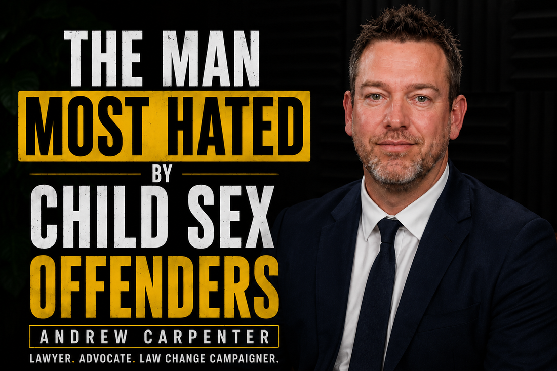 110: Andrew Carpenter | The man most hated by child s*x offenders
